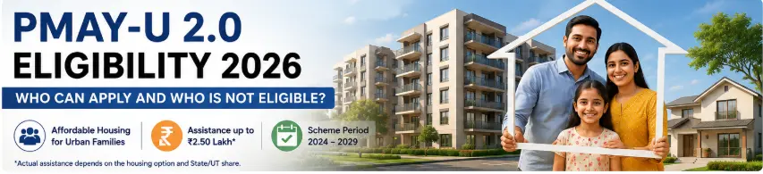 PMAY-U 2.0 Eligibility 2026 for Indian families applying for urban housing assistance